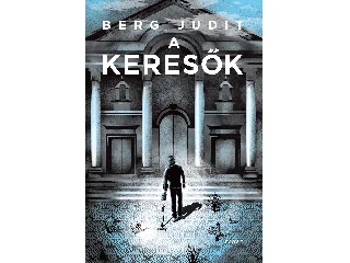 BERG JUDIT: A KERESŐK