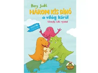 Berg Judit: Három kis dínó a világ körül