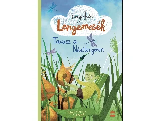 BERG JUDIT: LENGEMESÉK 1. - TAVASZ A NÁDTENGEREN