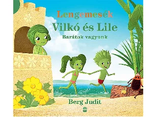 BERG JUDIT: VILKÓ ÉS LILE 2. - BARÁTOK VAGYUNK (LENGEMESÉK)