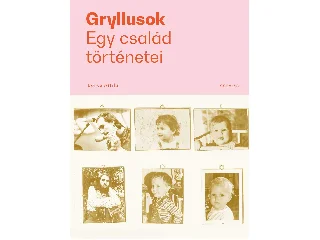 BERKA ATTILA: GRYLLUSOK - EGY CSALÁD TÖRTÉNETEI