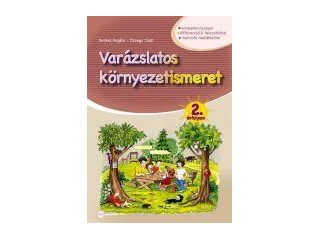 BERKES ANGÉLA, ÖZVEGY JUDIT: VARÁZSLATOS KÖRNYEZETISMERET 2. ÉVFOLYAM