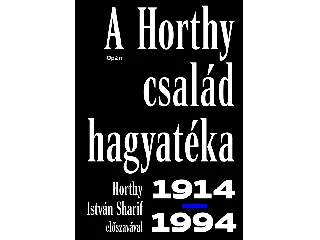 BERN ANDREA: A HORTHY CSALÁD HAGYATÉKA 1914-1994