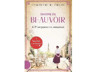 BERNARD, CAROLINE: SIMONE DE BEAUVOIR - A MONTPARNASSE ASSZONYA