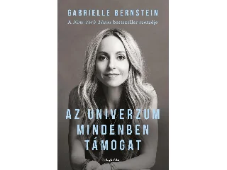 BERNSTEIN, GABRIELLE: AZ UNIVERZUM MINDENBEN TÁMOGAT