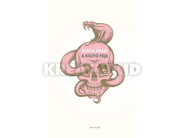 BERTA ÁDÁM: A KÍGYÓ FEJE