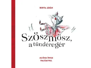 BERTA ÁDÁM: SZÖSZMÖSZ, A TÜNDÉREGÉR