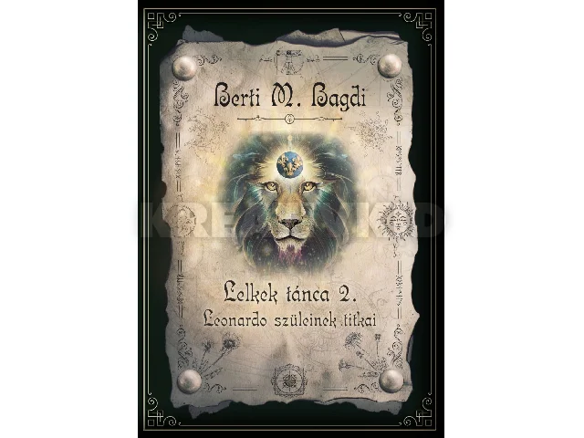 BERTI M. BAGDI: LELKEK TÁNCA 2. - LEONARDO SZÜLEINEK TITKAI