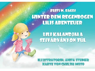 BERTI M. BAGDI: LILI KALANDJAI A SZIVÁRVÁNYON TÚL - LILIS ABENTEUER ÜBER DEN REGENBOGEN