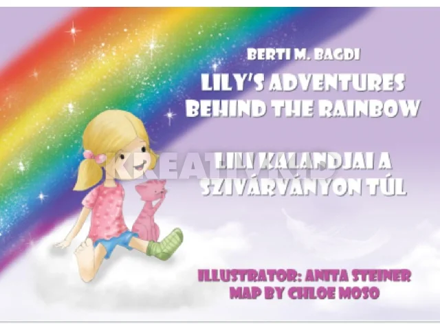 BERTI M. BAGDI: LILI KALANDJAI A SZIVÁRVÁNYON TÚL - LILY'S ADVENTURES BEHIND THE RAINBOW
