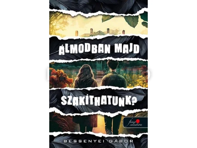 BESSENYEI GÁBOR: ÁLMODBAN MAJD SZAKÍTHATUNK?