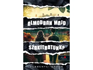 BESSENYEI GÁBOR: ÁLMODBAN MAJD SZAKÍTHATUNK?