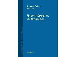 BESSENYEI MIHÁLY  PÁLES ZSOLT: FIXPONTTÉTELEK ÉS ALKALMAZÁSAIK