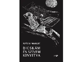 BICSKÁM ÉS SZÍVEM KINYITVA