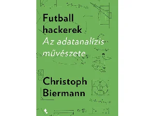 BIERMANN, CHRISTOPH: FUTBALL HACKEREK - AZ ADATANALÍZIS MŰVÉSZETE