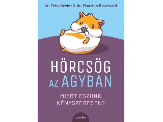 BIEZEVELD, MAARTEN DR. - KREIER, FELIX D: HÖRCSÖG AZ AGYBAN - MIÉRT ESZÜNK KÉNYSZERESEN?
