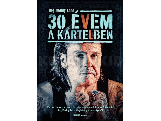 BIG DADDY LACA: 30 ÉVEM A KARTELBEN