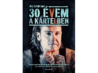 BIG DADDY LACA: 30 ÉVEM A KARTELBEN