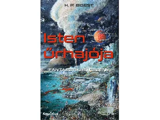 BIGEST, H. P.: ISTEN ŰRHAJÓJA - FANTASZTIKUS! REGÉNY