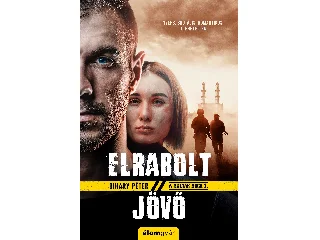 BIHARY PÉTER: ELRABOLT JÖVŐ (A HOLTAK ARCA 2.)