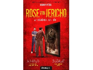 BIHARY PÉTER: ROSE VON JERICHO - AZ ELÉVÜLHETETLEN BŰN