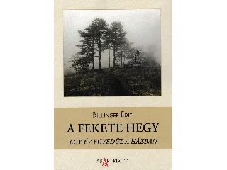 BILLINGER EDIT: A FEKETE HEGY - EGY ÉV EGYEDÜL A HÁZBAN