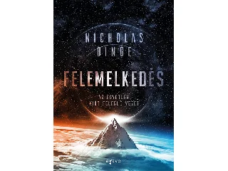 BINGE, NICHOLAS: FELEMELKEDÉS - AZ EGYETLEN KIÚT FELFEÉ VEZET