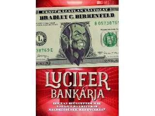 BIRKENFELD, BRADLEY C.: LUCIFER BANKÁRJA - CENZÚRÁZATLAN VÁLTOZAT