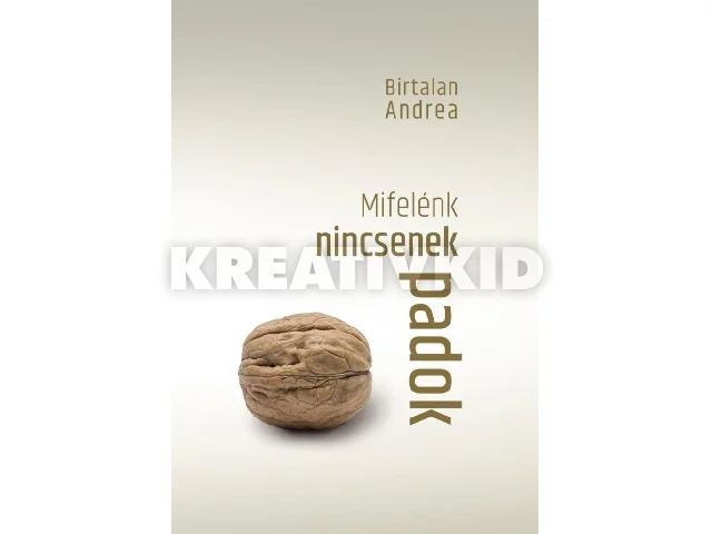 BIRTALAN ANDREA: MIFELÉNK NINCSENEK PADOK