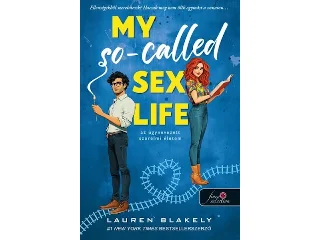 BLAKELY, LAUREN: MY SO-CALLED SEX LIFE  AZ ÚGYNEVEZETT SZERELMI ÉLETEM