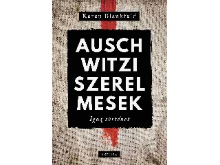 BLANKFELD, KEREN: AUSCHWITZI SZERELMESEK