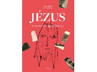 BLOCH, SERGE - BOYER, FREDERIC: JÉZUS - A TESTTÉ LETT IGE TÖRTÉNETE
