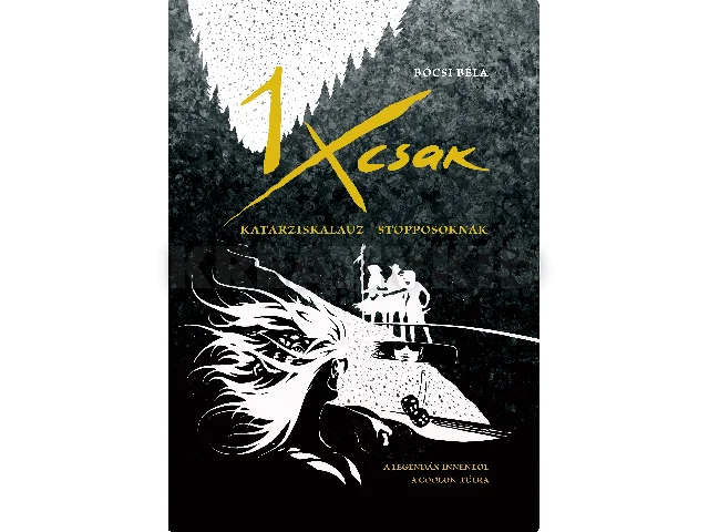 BÓCSI BÉLA: EGYSZERCSAK - KATARZISKALAUZ STOPPOSOKNAK