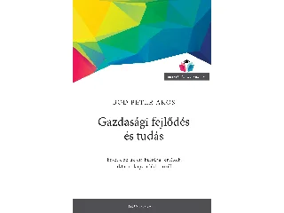 BOD PÁTER ÁKOS: GAZDASÁGI FEJLŐDÉS ÉS TUDÁS