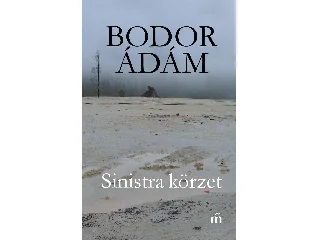 BODOR ÁDÁM: SINISTRA KÖRZET (5. KIADÁS 2017)