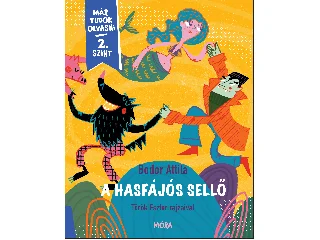 BODOR ATTILA: A HASFÁJÓS SELLŐ - MÁR TUDOK OLVASNI 2- SZINT