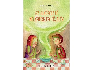 BODOR ATTILA: AZ ELKÉPESZTŐ KELKÁPOSZTA-FŐZELÉK