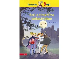 BOEHME, JULIA: BORI A TITOKZATOS VÁRKASTÉLYBAN - BORI REGÉNY 3.