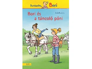 BOEHME, JULIA: BORI ÉS A TÁNCOLÓ PÓNI - BORI REGÉNY 17.