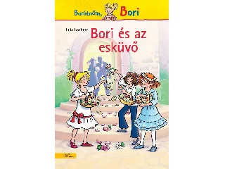 BOEHME, JULIA: BORI ÉS AZ ESKÜVŐ - BORI REGÉNY 15.