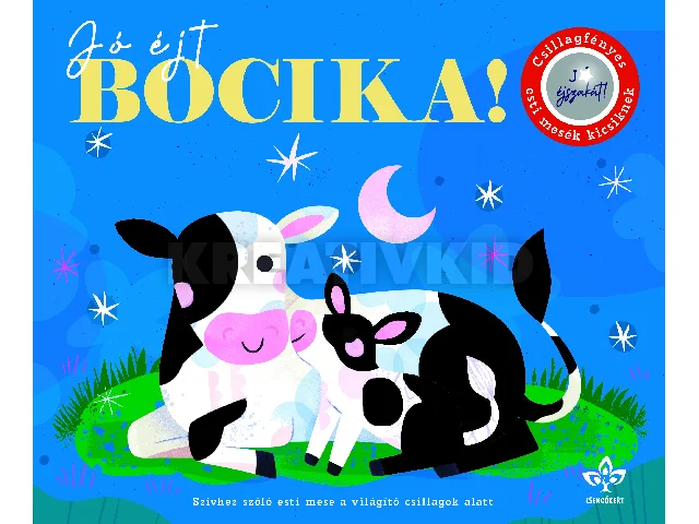 BOGOS KATALIN: JÓ ÉJT, BOCIKA! - CSILLAGFÉNYES ESTI MESÉK KICSIKNEK