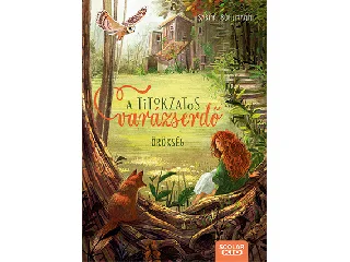 BOHLMANN, SABINE: A TITOKZATOS VARÁZSERDŐ 1. - ÖRÖKSÉG