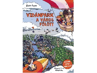 BOJTI ANNA: VIDÁMPARK A VÁROS FÖLÖTT - KALAND, JÁTÉK, BÖNGÉSZŐ