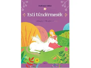 BOLDIZSÁR ILDIKÓ: ESTI TÜNDÉRMESÉK - KŐSZEGHY CSILLA RAJZAIVAL