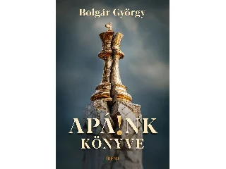 BOLGÁR GYÖRGY: APÁ!NK KÖNYVE