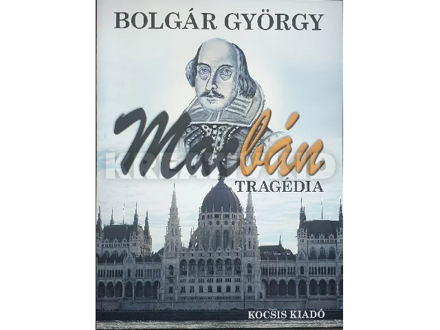 BOLGÁR GYÖRGY: MACBÁN - TRAGÉDIA