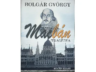BOLGÁR GYÖRGY: MACBÁN - TRAGÉDIA