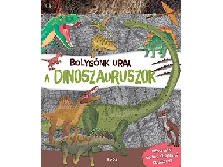 BOLYGÓNK URAI, A DINOSZAURUSZOK