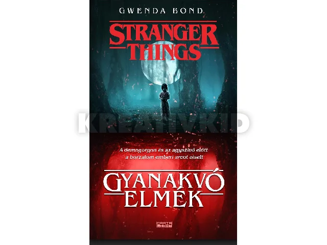BOND, GWENDA: GYANAKVÓ ELMÉK - STRANGER THINGS