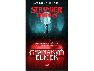BOND, GWENDA: GYANAKVÓ ELMÉK - STRANGER THINGS
